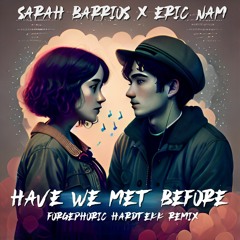 Sarah Barrios, Eric Nam - Have We Met Before (HardTekk Remix)