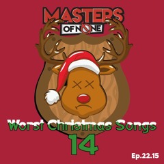 EP 22.15 - Worst Christmas Songs Of All Time Vol. 14