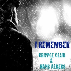 I REMEMBER - CRIPPLE CLUB & HANS ALBERS