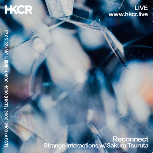 Reconnect: Strange Interactions w/ Sakura Tsuruta - 27/06/2022