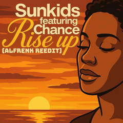 Sunkids feat Chance - Rise Up (Alfrenk ReEdit) Played Jamie Jones, Dennis Cruz and many more