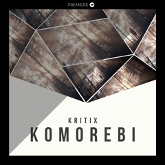 PREMIERE: Kritix - Komorebi (Rebel Music)