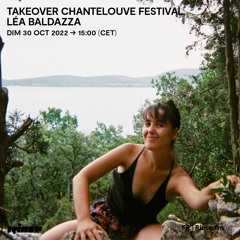 Takeover Chantelouve Festival : Léa Baldazza - 30 Octobre 2022