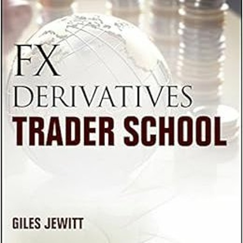 [Free] EBOOK ✅ FX Derivatives Trader School (Wiley Trading) by Giles Jewitt PDF EBOOK