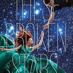 =[ These Broken Stars: A Starbound Novel (The Starbound Trilogy Book 1) BY: Amie Kaufman (Autho