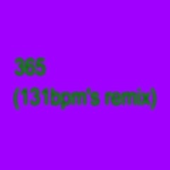 365 (131bpm's Remix)