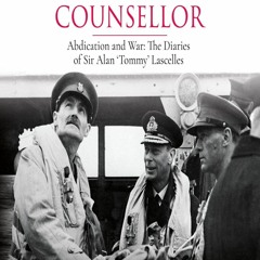 ^Audiobook Download King's Counsellor: Abdication and War: The Diaries of Sir Alan Lascelles