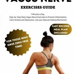 [PDF READ ONLINE] THE DAILY VAGUS NERVE EXERCISES GUIDE: 7 Minutes A Day, Step-By-Step Daily