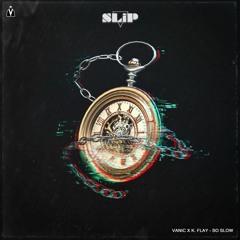 Vanic - So Slow (feat. K.Flay) (Slip Beats Remix)