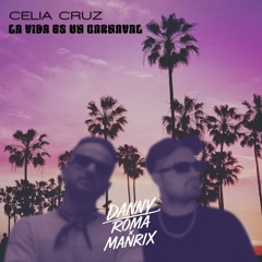 Celia Cruz -  La Vida Es Un Carnaval (DANNY ROMA x MANRIX REMIX)