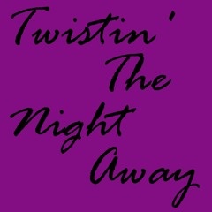 Twistin' The Night Away