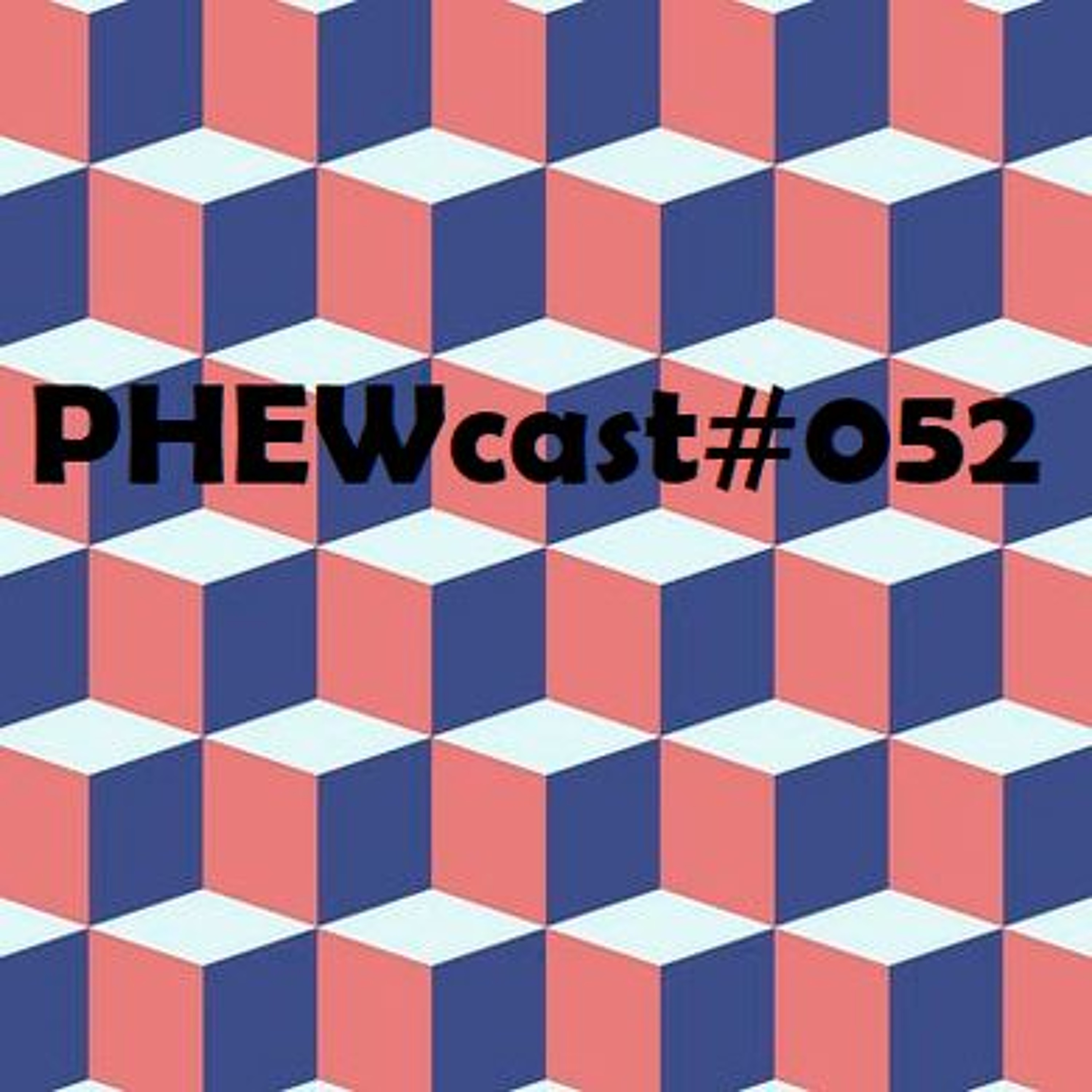 PHEWcast 052 episode artwork