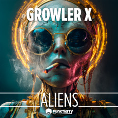 Growler X - Aliens (Original Mix)