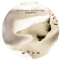 Sub Sinestezie - Sour And Cream (Original Mix) [WAPM Records] Free Download