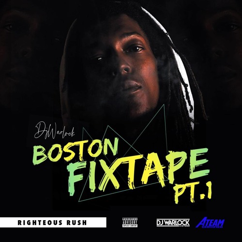 BOSTON FIXTAPE FT. RIGHTEOUS RUSH |DJ WARLOCK