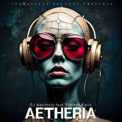 DJ Manzhelo, Shelest Karin - Aetheria [Iparallels Records]