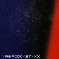YRS Podcast XXX