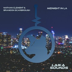 PREMIERE: Brandon Scarbrough, Nathan Clement - Midnight In LA (Original Mix)[Laika Sounds]