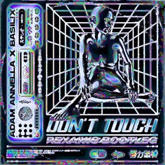 ADAM ANNELLA X BASILIX - DON'T TOUCH (REXAIWS BOOTLEG)