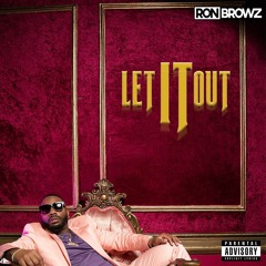Ron Browz Let It Out Dirty - (MASTERED)