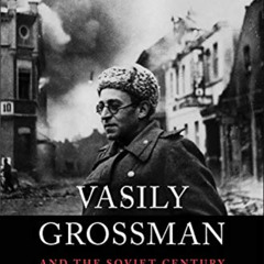 Get KINDLE 🖌️ Vasily Grossman and the Soviet Century by  Alexandra Popoff [EBOOK EPU
