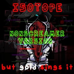 FNF Isotope but Gold sings it [Cover](NON-SCREAMER VERSION)| FNF Lullaby V2