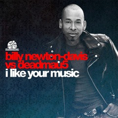Billy Newton-Davis vs deadmau5  / I Like Your Music (Original Mix)