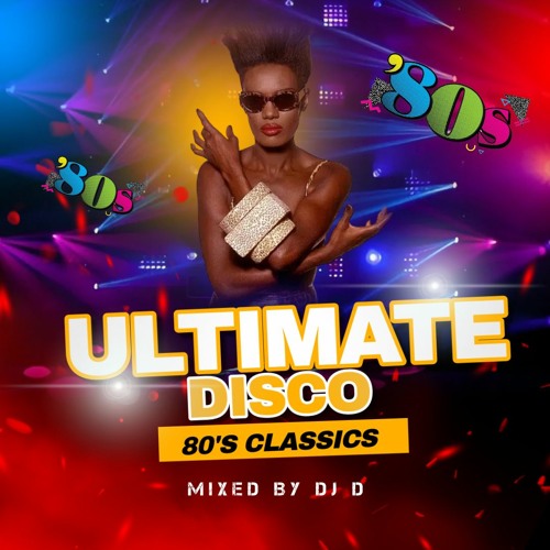 Stream DJ D Ultimate Disco 80s Classics 2024 by DJ D Listen online