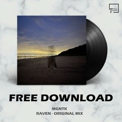 FREE DOWNLOAD: MGNTK - Raven (Original Mix)