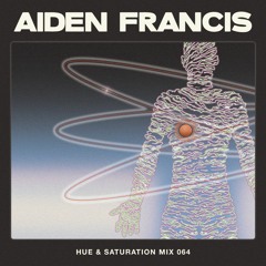 Hue & Saturation Mix #064: Aiden Francis