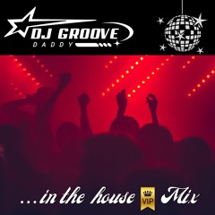 DJ Groove Daddy - Is In The House VIP Mix