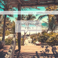 FOOLPROOF VOL 1 ft. Yiannz, Louie Love & Bongolicious