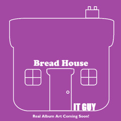 Bread House