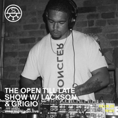 The Open Till Late Show w/ Lackson & Grigio - August 2025 - Sigil Radio
