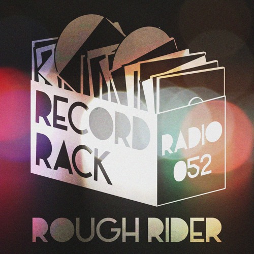 Record Rack Radio 052 - Rough Rider