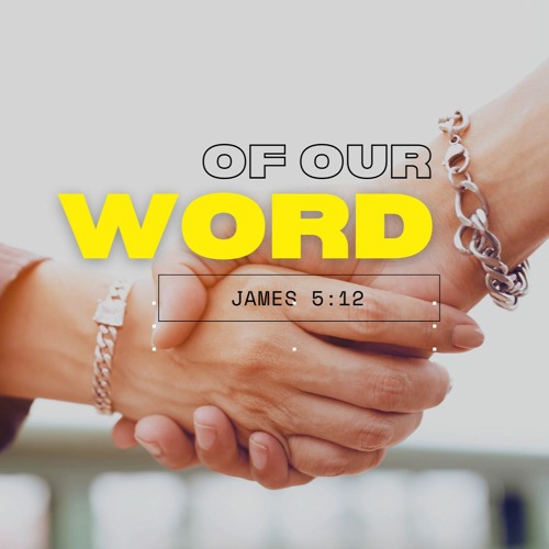 Of Our Word - James 5:12