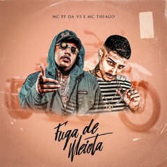 MC PP da VS - Fuga de Meiota (DJ Pedro) ft. MC Thiago