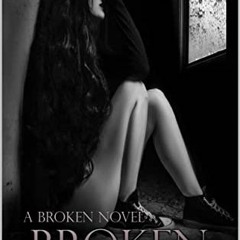 ACCESS [EPUB KINDLE PDF EBOOK] Broken: (Book One) (The Broken Series 1) by  Ellie Mes