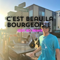 C'est Beau La Bourgeoisie (Izzy 80 Remix)