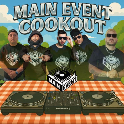 MAIN EVENT COOKOUT 2025 - DJ DROP,JOSE MEDRANO,ANDRE NIKOLAS,SWISS,MCFLYY