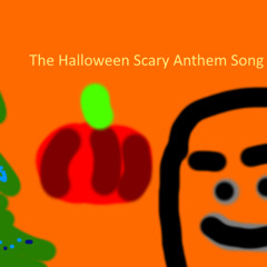 The Halloween Scary Anthem Song
