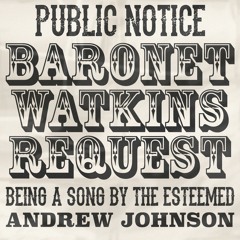 ANDREW JOHNSON - Baronet Watkins Request