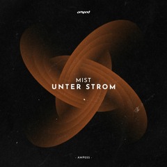 AMP055 | MiSt - Unter Strom (Original Mix)