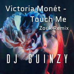 DJ Guinzy: Victoria Monét - Touch Me (Zouk Remix)