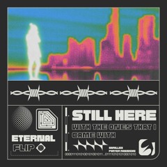 Skrillex, Porter Robinson - Still Here (with the ones that i came with) [ETERNAL FLIP]
