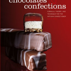 ACCESS EBOOK 📄 Chocolates and Confections: Formula, Theory, and Technique for the Ar