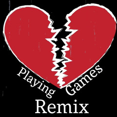 Playing Games (Remix)