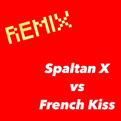 Spaltan X vs French Kiss (Juke Remix)