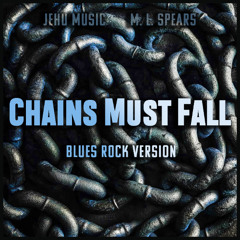 Chains Must Fall (Blues Rock Version)