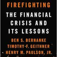 download PDF 💝 Firefighting: The Financial Crisis and Its Lessons by Ben S. Bernanke